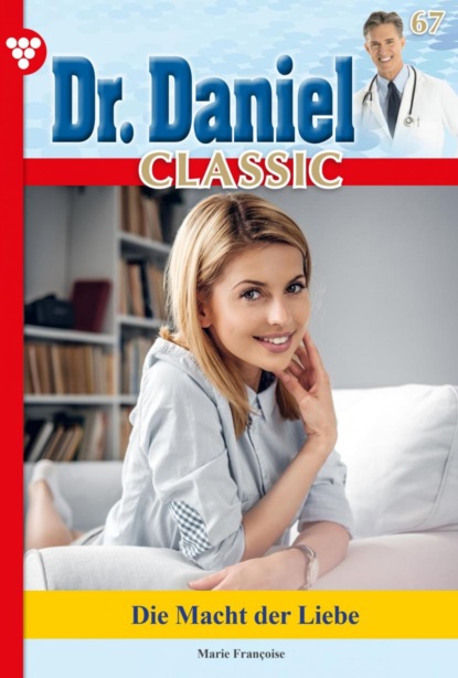 Marie Francoise - Dr. Daniel Classic 67 – Arztroman