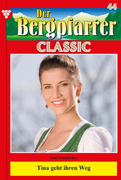 Toni Waidacher - Der Bergpfarrer Classic 44 – Heimatroman