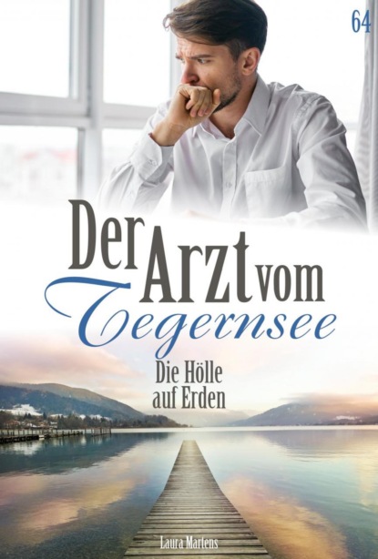 Laura Martens - Der Arzt vom Tegernsee 64 – Arztroman