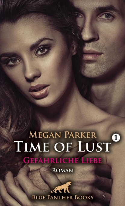 

Time of Lust | Band 1 | Gefährliche Liebe | Roman