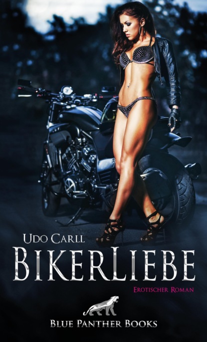 Udo Carll - BikerLiebe | Erotischer Roman