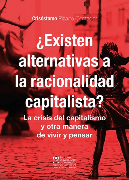 Crisóstomo Pizarro Contador - ¿Existen alternativas a la racionalidad capitalista?