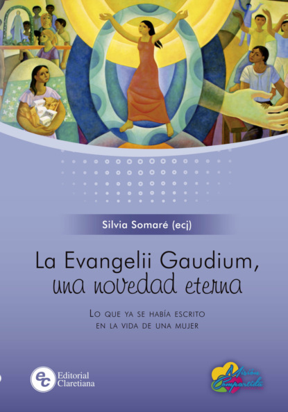 Silvia Somaré - La Evangelii Gaudium, una novedad eterna