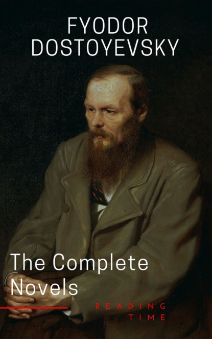 Reading Time - Fyodor Dostoyevsky: The Complete Novels