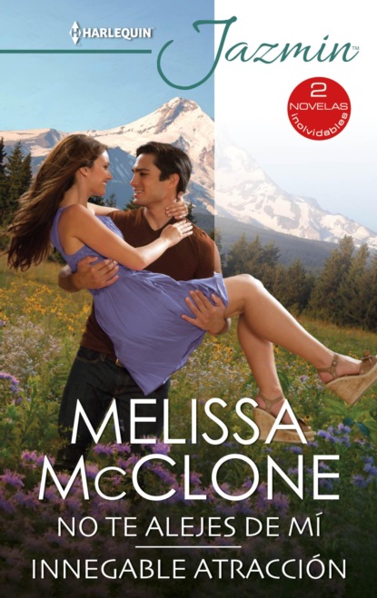 Melissa Mcclone - No te alejes de mí - Innegable atracción