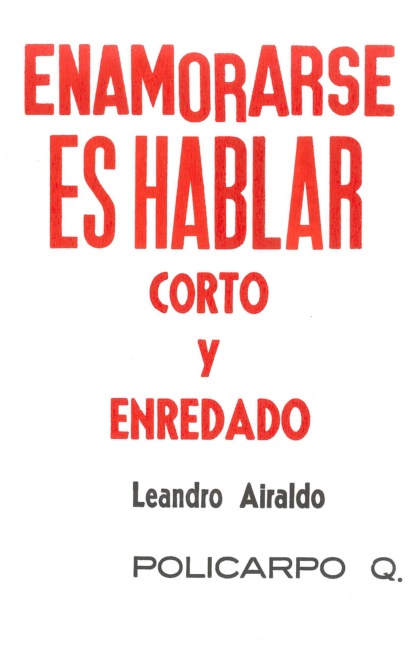 

Enamorarse es hablar corto y enredado