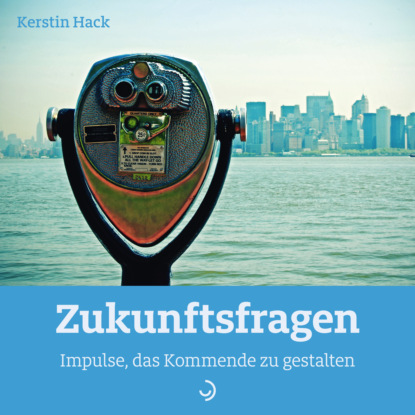 Kerstin Hack - Zukunftsfragen