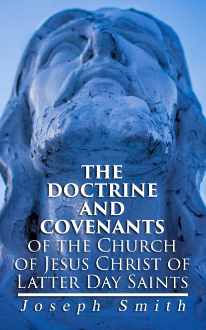 Joseph F. Smith - The Doctrine and Covenants of the Church of Jesus Christ of Latter Day Saints