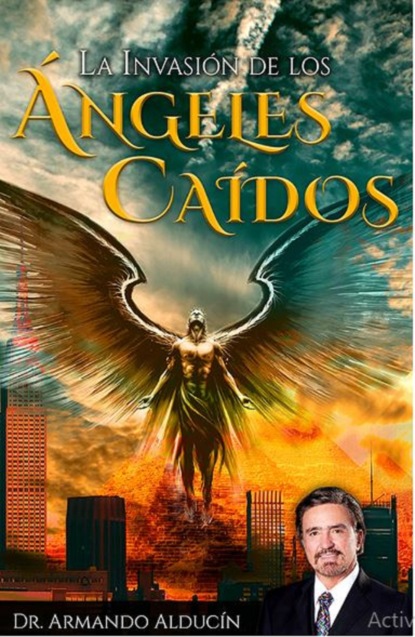 Armando Alducin - La invasión de los ángeles caídos