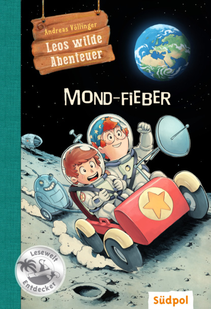 Andreas Völlinger - Leos wilde Abenteuer – Mond-Fieber