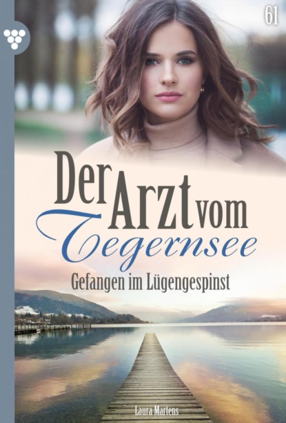 Laura Martens - Der Arzt vom Tegernsee 61 – Arztroman