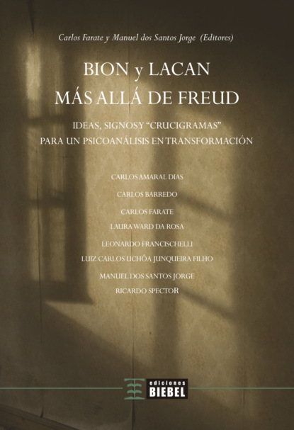 Carlos Amaral Dias - Bion y Lacan más allá de Freud