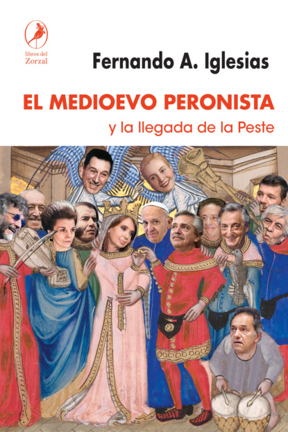 Fernando Iglesias - El Medioevo peronista