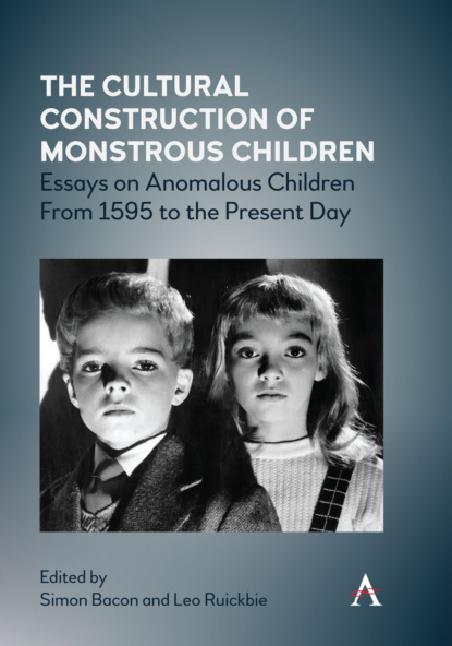 Группа авторов - The Cultural Construction of Monstrous Children