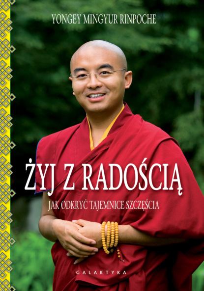 Yongey Mingyur Rinpoche - Żyj z radością