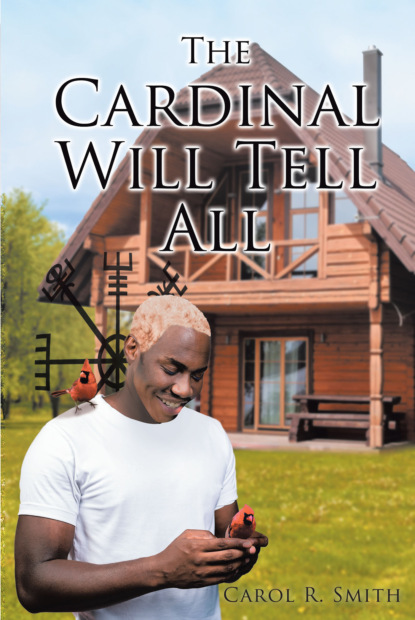 Carol  Smith - The Cardinal Will Tell All