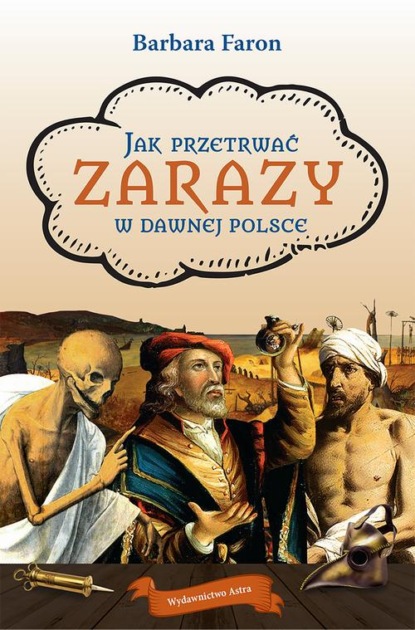 Barbara Faron - Jak przetrwać zarazy w dawnej Polsce