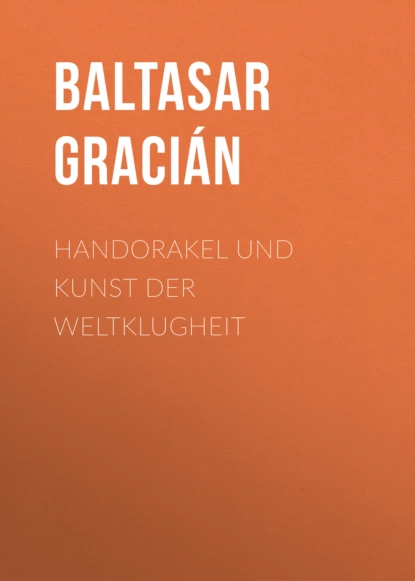 Обложка книги Handorakel und Kunst der Weltklugheit, Baltasar Gracián