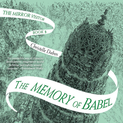 The Memory of Babel - Mirror Visitor, Book 3 (Unabridged) (Christelle Dabos). 