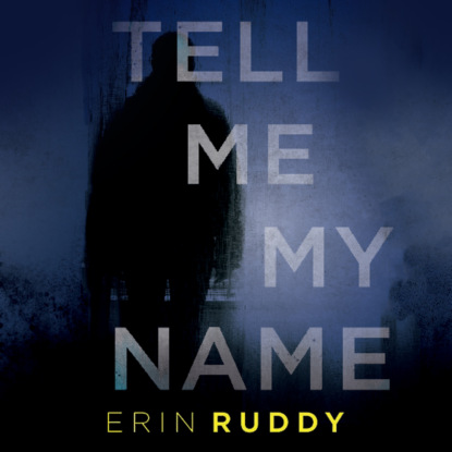 Tell Me My Name (Unabridged) (Erin Ruddy). 