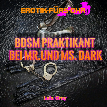 Ксюша Ангел - Erotik für's Ohr, BDSM Praktikant bei Mr. und Ms. Dark