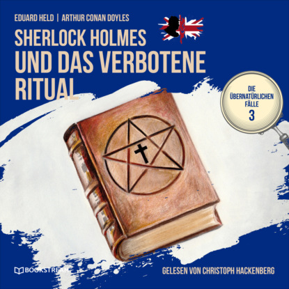 Sir Arthur Conan Doyle - Sherlock Holmes und das verbotene Ritual - Die übernatürlichen Fälle, Folge 3 (Ungekürzt)