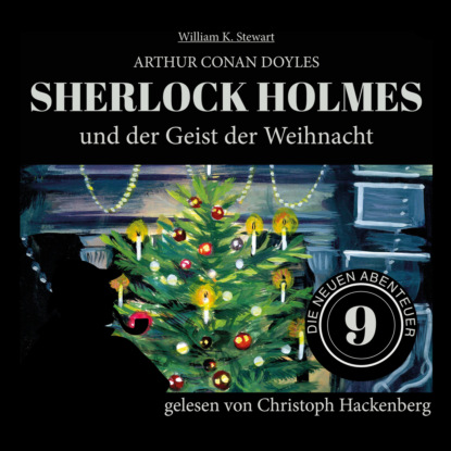 Sir Arthur Conan Doyle - Sherlock Holmes und der Geist der Weihnacht - Die neuen Abenteuer, Folge 9 (Ungekürzt)