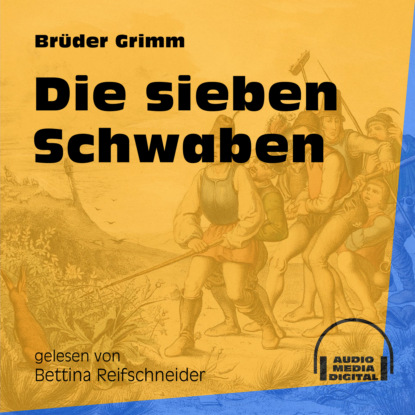Brüder Grimm - Die sieben Schwaben (Ungekürzt)