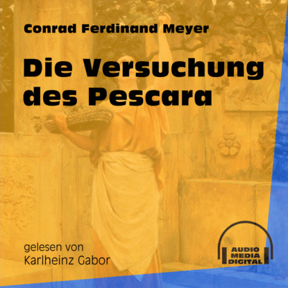 Die Versuchung des Pescara (Ungekürzt) (Conrad Ferdinand Meyer). 