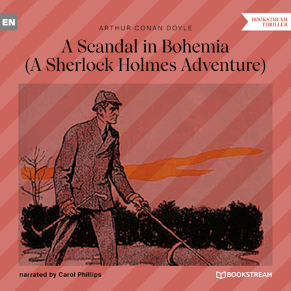 Sir Arthur Conan Doyle - A Scandal in Bohemia - A Sherlock Holmes Adventure (Unabridged)