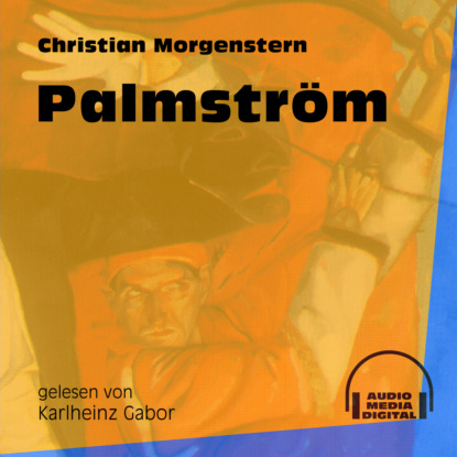 Christian Morgenstern - Palmström (Ungekürzt)