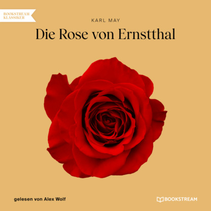 Karl May - Die Rose von Ernstthal (Ungekürzt)