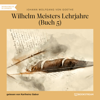 Johann Wolfgang von Goethe - Wilhelm Meisters Lehrjahre, Buch 5 (Ungekürzt)