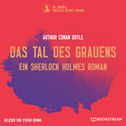 Sir Arthur Conan Doyle - Das Tal des Grauens - Ein Sherlock Holmes Roman (Ungekürzt)