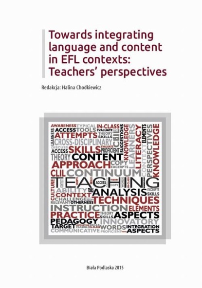 Группа авторов - Towards integrating language and content in EFL contexts: Teachers’ perspectives