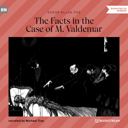 The Facts in the Case of M. Valdemar (Unabridged)