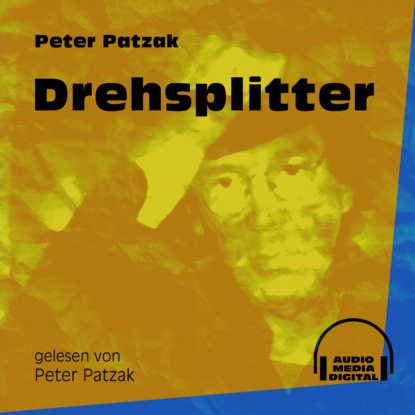 Peter Patzak - Drehsplitter (Ungekürzt)