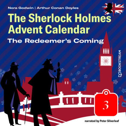 Sir Arthur Conan Doyle - The Redeemer's Coming - The Sherlock Holmes Advent Calendar, Day 3 (Unabridged)