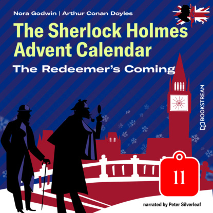 Sir Arthur Conan Doyle - The Redeemer's Coming - The Sherlock Holmes Advent Calendar, Day 11 (Unabridged)