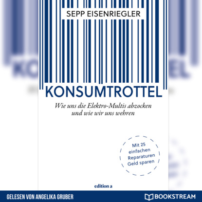 Ксюша Ангел - Konsumtrottel - Wie uns die Elektro-Multis abzocken und wie wir uns wehren (Ungekürzt)