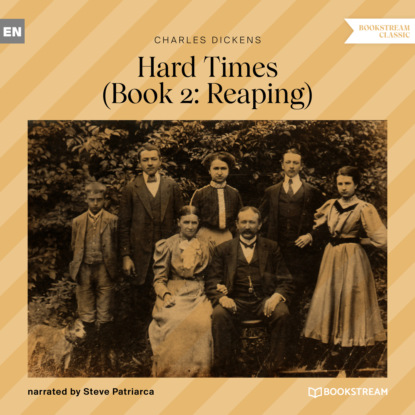 Charles Dickens - Reaping - Hard Times, Book 2 (Unabridged)