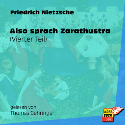Friedrich Nietzsche - Also sprach Zarathustra (Vierter Teil) (Ungekürzt)