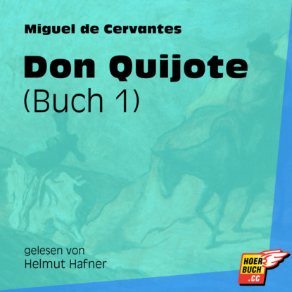 Miguel de Cervantes - Don Quijote, Buch 1 (Ungekürzt)