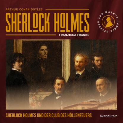 Sir Arthur Conan Doyle - Sherlock Holmes und der Club des Höllenfeuers (Ungekürzt)