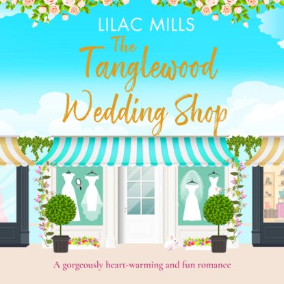 Ксюша Ангел - The Tanglewood Wedding Shop - Tanglewood Village - A heart-warming and fun romance, Book 3 (Unabridged)