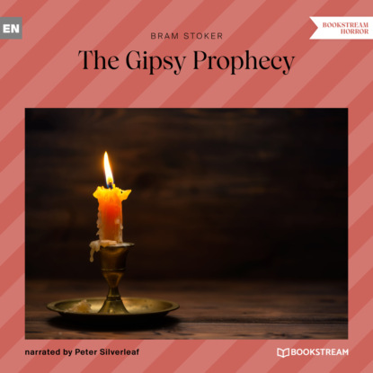 Bram Stoker - The Gipsy Prophecy (Unabridged)