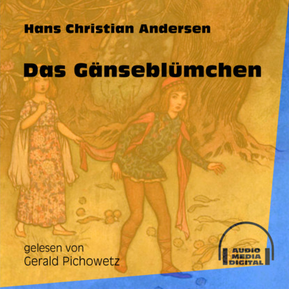 Ганс Христиан Андерсен - Das Gänseblümchen (Ungekürzt)