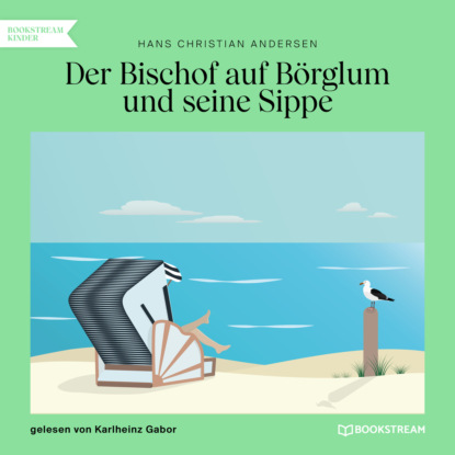 Ганс Христиан Андерсен - Der Bischof auf Börglum und seine Sippe (Ungekürzt)