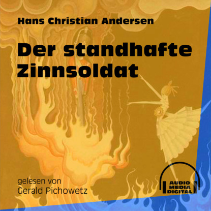 Ганс Христиан Андерсен - Der standhafte Zinnsoldat (Ungekürzt)