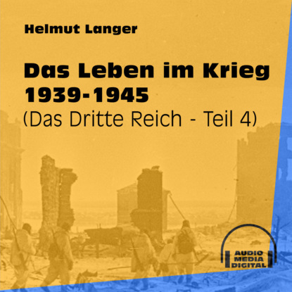 Ксюша Ангел - Das Leben im Krieg 1939-1945 - Das Dritte Reich, Teil 4 (Ungekürzt)